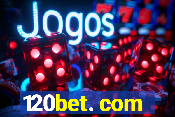 120bet. com